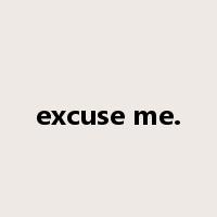 excuse me.是什么意思