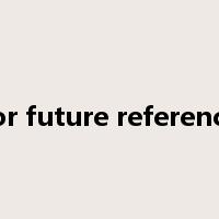 for future reference是什么意思