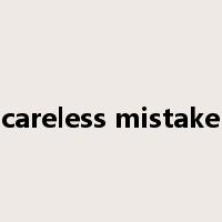 careless mistake是什么意思
