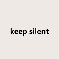 keep silent是什么意思