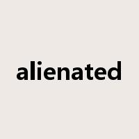 alienated是什么意思