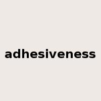 adhesiveness是什么意思