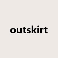 outskirt是什么意思