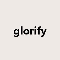 glorify是什么意思