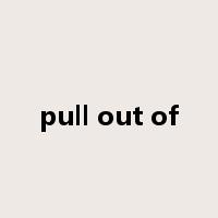 pull out of是什么意思