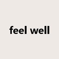 feel well是什么意思