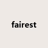 fairest是什么意思