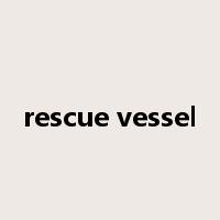 rescue vessel是什么意思