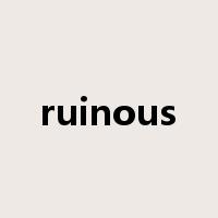 ruinous是什么意思