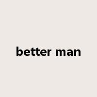 better man是什么意思