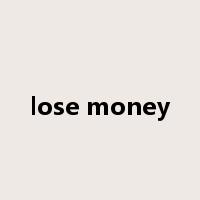 lose money是什么意思