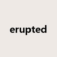erupted是什么意思