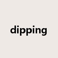 dipping是什么意思