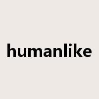 humanlike是什么意思
