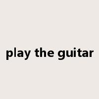 play the guitar是什么意思