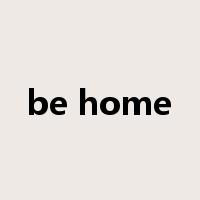be home是什么意思