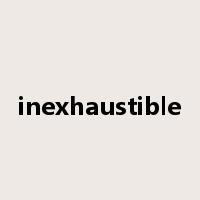 inexhaustible是什么意思