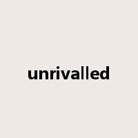 unrivalled是什么意思