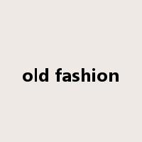 old fashion是什么意思