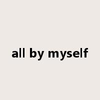 all by myself是什么意思