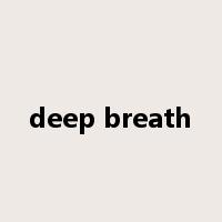 deep breath是什么意思