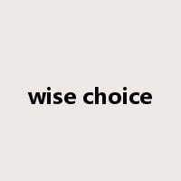 wise choice是什么意思