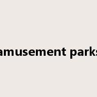 amusement parks是什么意思