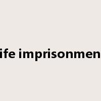 life imprisonment是什么意思