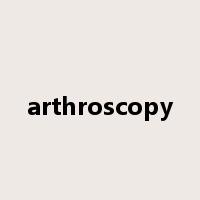 arthroscopy是什么意思