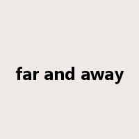 far and away是什么意思