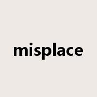 misplace是什么意思
