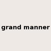 grand manner是什么意思