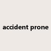 accident prone是什么意思