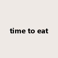 time to eat是什么意思