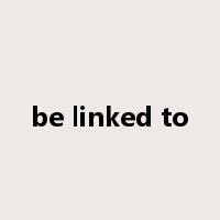 be linked to是什么意思