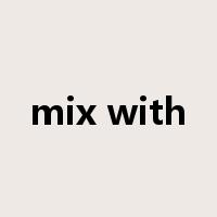 mix with是什么意思