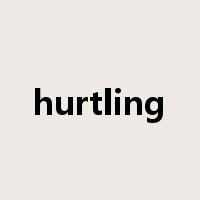 hurtling是什么意思