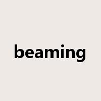 beaming是什么意思