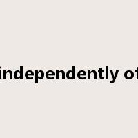 independently of是什么意思