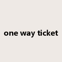 one way ticket是什么意思