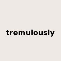 tremulously是什么意思