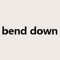 bend down是什么意思