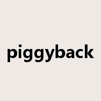 piggyback是什么意思
