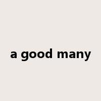 a good many是什么意思