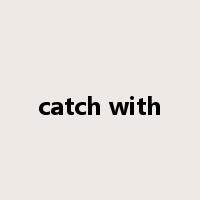 catch with是什么意思