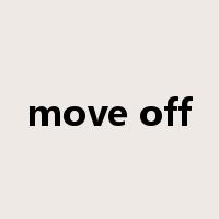 move off是什么意思