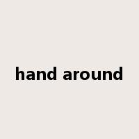 hand around是什么意思