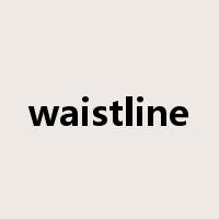 waistline是什么意思