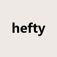 hefty是什么意思