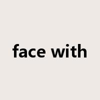 face with是什么意思